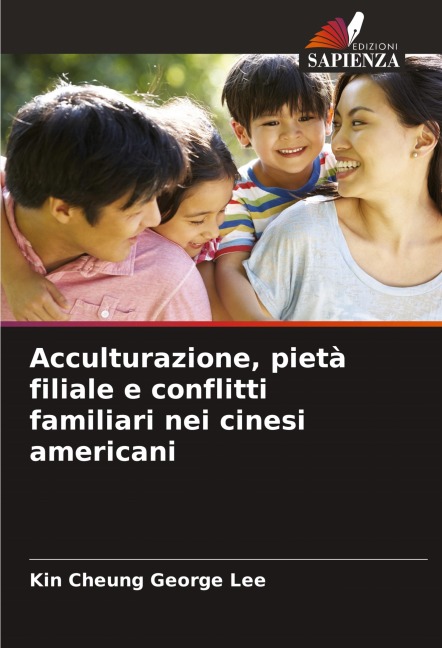 Acculturazione, pietà filiale e conflitti familiari nei cinesi americani - Kin Cheung George Lee