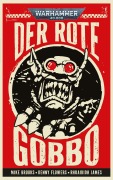 Cover-Bild zum Titel 'Warhammer 40.000 - Der rote Gobbo' von 'Mike Brooks, Denny Flowers, Rhuairidh James'