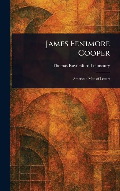 James Fenimore Cooper - Thomas Raynesford Lounsbury