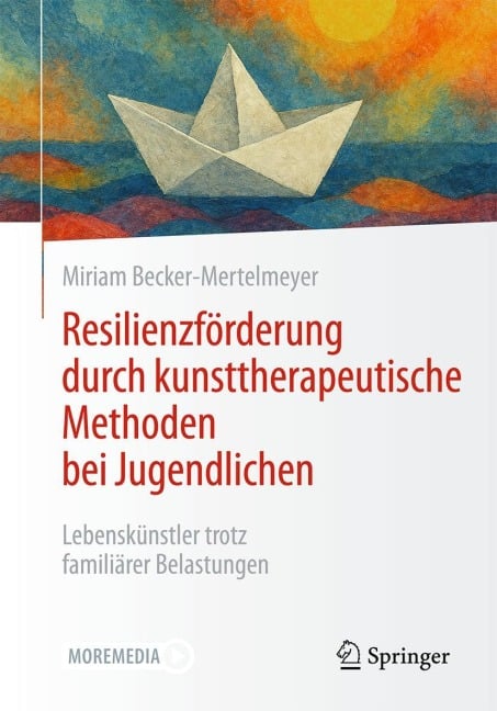 Resilienzförderung durch kunsttherapeutische Methoden bei Jugendlichen - Miriam Becker-Mertelmeyer