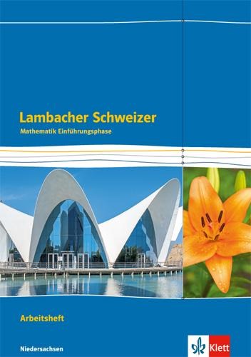 Lambacher Schweizer Mathematik Einführungsphase - G9. Arbeitsheft plus Lösungen Klasse 11. Ausgabe Niedersachsen - 