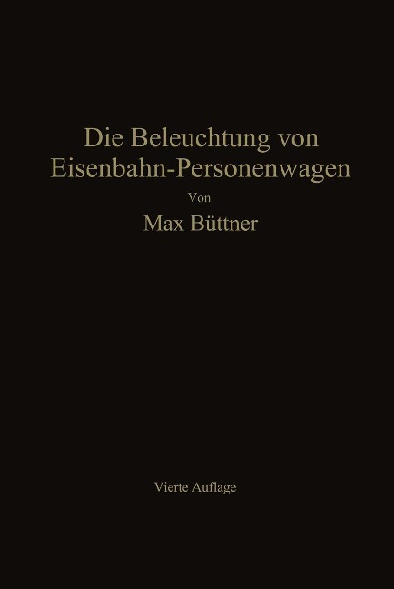 Die Beleuchtung von Eisenbahn-Personenwagen - Max Büttner