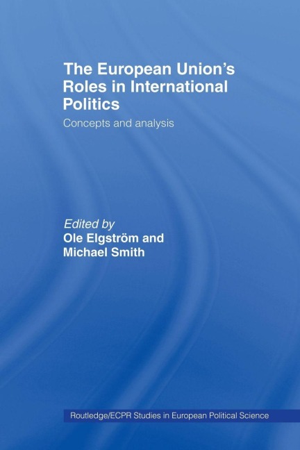 The European Union's Roles in International Politics - 
