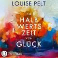 Cover-Bild zum Titel 'Die Halbwertszeit von Glück' von 'Louise Pelt'