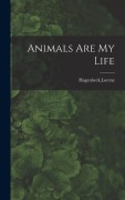 Cover-Bild zum Titel 'Animals Are My Life' von 'Lorenz Hagenbeck'
