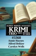 Krimi Trio 3360 - Alfred Bekker, Annie Haynes, Carolyn Wells