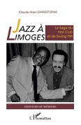 Cover-Bild zum Titel 'Jazz à Limoges. La Saga du Hot Club et de Swing FM' von 'Claude-Alain Christophe'