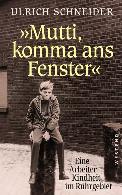 "Mutti, komma ans Fenster" - Ulrich Schneider