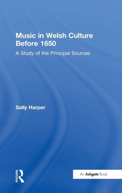 Music in Welsh Culture Before 1650 - Sally Harper