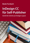 Cover-Bild zum Titel 'InDesign CC für Self-Publisher' von 'Beate Forsbach'