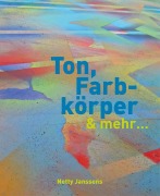 Cover-Bild zum Titel 'Ton, Farbkörper & mehr' von 'Netty Janssens'