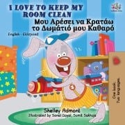 Cover-Bild zum Titel 'I Love to Keep My Room Clean (English Greek Bilingual Book)' von 'Shelley Admont, Kidkiddos Books'