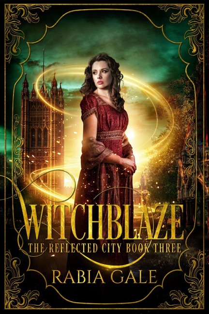 Witchblaze (The Reflected City, #3) - Rabia Gale