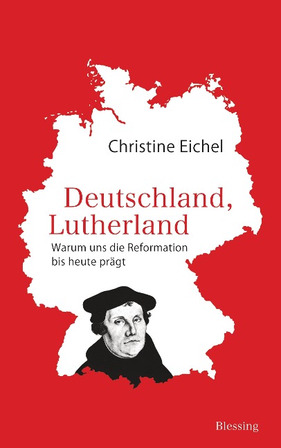 Deutschland, Lutherland - Christine Eichel