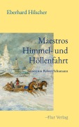 Cover-Bild zum Titel 'Maestros Himmel- und Höllenfahrt' von 'Eberhard Hilscher'