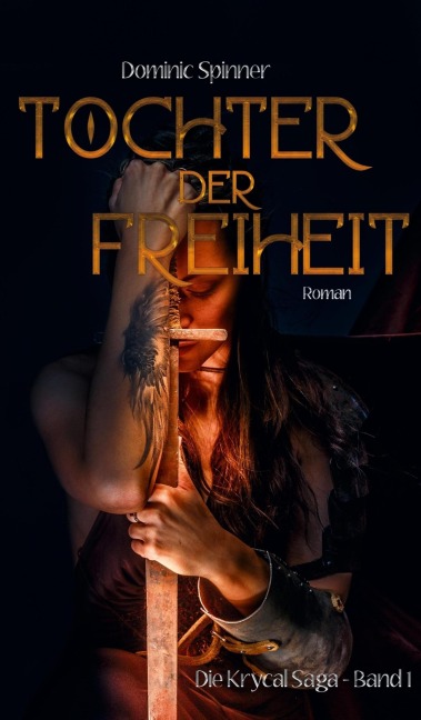 Tochter der Freiheit - Die Krycal-Saga Band 1 - Dominic Spinner