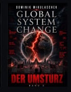 Cover-Bild zum Titel 'Global System Change: DER UMSTURZ' von 'Dominik Mikulaschek'
