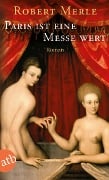 Cover-Bild zum Titel 'Paris ist eine Messe wert' von 'Robert Merle'