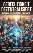 Cover-Bild zum Titel 'Gerechtigkeit dezentralisiert: Blockchain für sozialen Wandel' von 'Emilia Wagner'