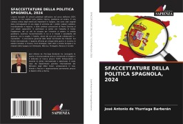 Cover-Bild zum Titel 'SFACCETTATURE DELLA POLITICA SPAGNOLA, 2024' von 'José Antonio de Yturriaga Barberán'