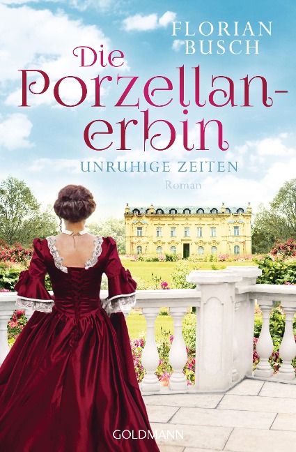 Die Porzellan-Erbin - Unruhige Zeiten - Florian Busch