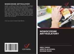 Cover-Bild zum Titel 'NOWOCZESNE ARTYKULATORY' von 'Indu Yadav, Amrita Jayaswal, Rehana Bano'
