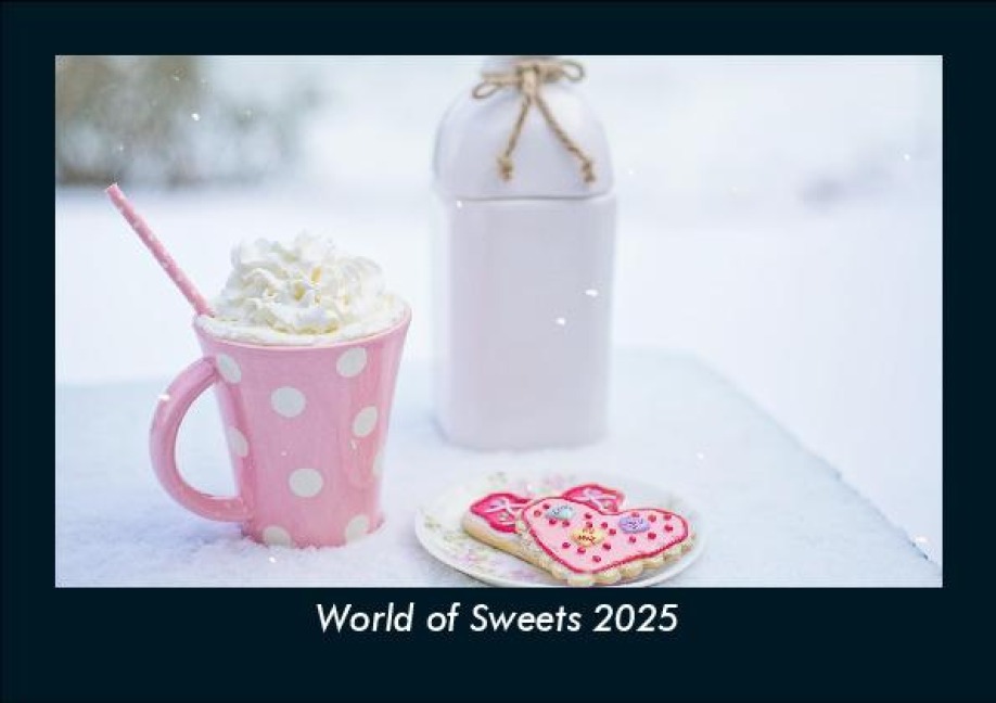 World of Sweets 2025 Fotokalender DIN A5 - Tobias Becker