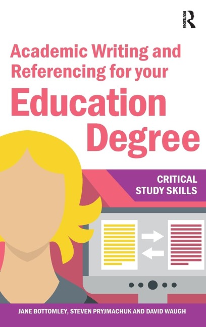 Academic Writing and Referencing for your Education Degree - Jane Bottomley, Steven Pryjmachuk, David Waugh