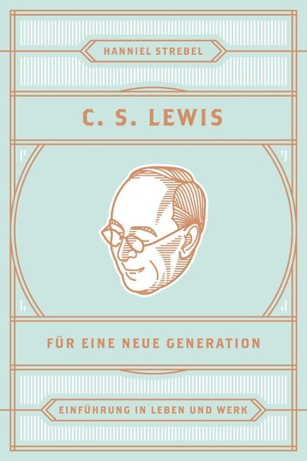C. S. Lewis für eine neue Generation - Hanniel Strebel