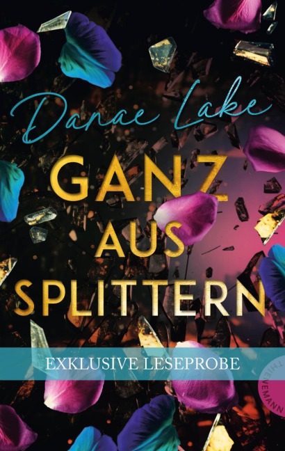 Kostenlose XL-Leseprobe zu "Ganz aus Splittern" - Danae Lake