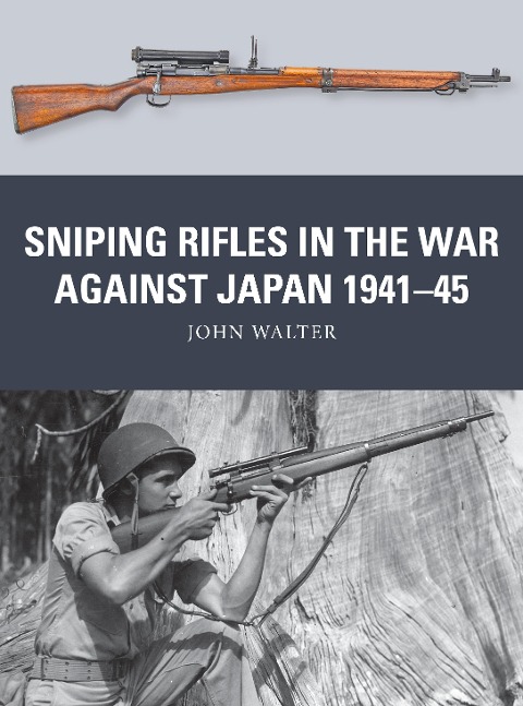 Sniping Rifles in the War Against Japan 1941-45 - John Walter