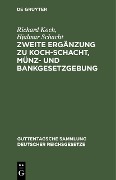Cover-Bild zum Titel 'Zweite Ergänzung zu Koch-Schacht, Münz- und Bankgesetzgebung' von 'Richard Koch, Hjalmar Schacht'