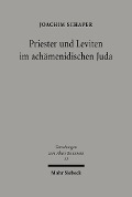 Priester und Leviten im achämenidischen Juda - Joachim Schaper