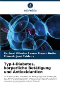 Cover-Bild zum Titel 'Typ-I-Diabetes, körperliche Betätigung und Antioxidantien' von 'Raphael Oliveira Ramos Franco Netto, Eduardo José Caldeira'