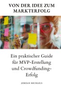 Cover-Bild zum Titel 'Von der Idee zum Markterfolg' von 'Jordan Michaels'