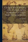 Ce Que Nous Avons Été, Ce Que Nous Sommes Et Ce Que Nous Deviendrons - Pierre Fournié