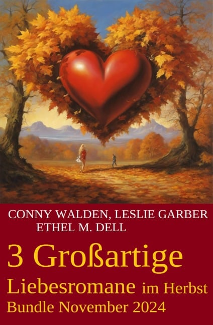 3 Großartige Liebessromane im Herbst Bundle November 2024 - Leslie Garber, Conny Walden, Ethel M. Dell