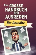 Cover-Bild zum Titel 'Das große Handbuch der Ausreden für Anwälte' von 'Louis Schäfer'