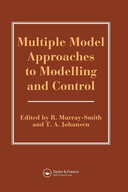 Multiple Model Approaches To Nonlinear Modelling And Control - 