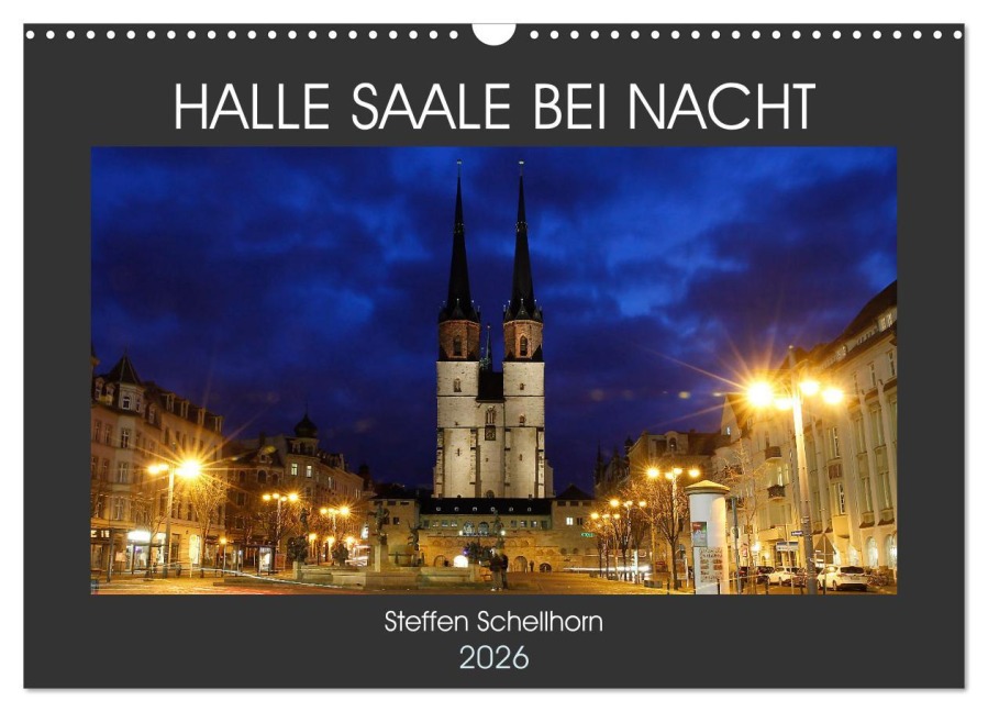 HALLE SAALE BEI NACHT (Wandkalender 2026 DIN A3 quer), CALVENDO Monatskalender - Steffen Schellhorn