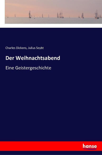 Der Weihnachtsabend - Charles Dickens, Julius Seybt