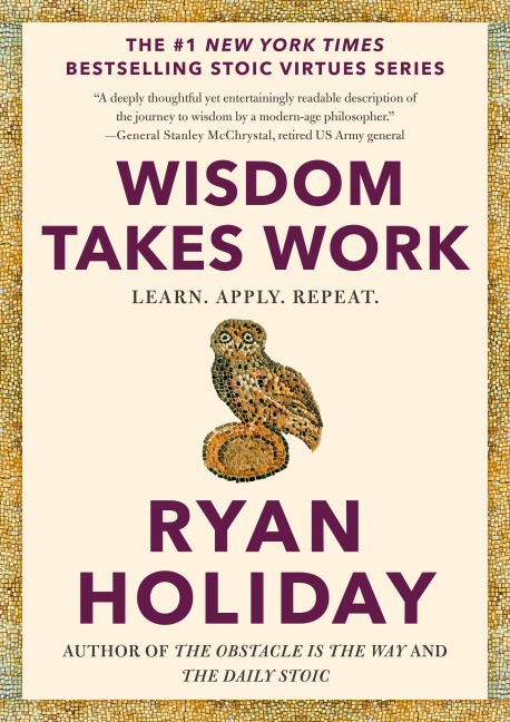 Wisdom Takes Work - Ryan Holiday