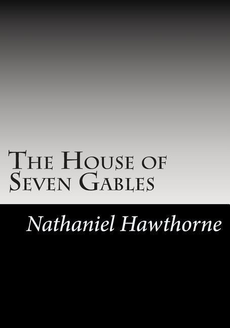 The House of Seven Gables - Nathaniel Hawthorne