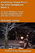 Cover-Bild zum Titel 'Christmas Sheet Music for Alto Saxophone - Book 1 (Christmas Sheet Music For Woodwind Instruments, #1)' von 'Michael Shaw'