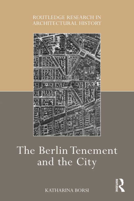 The Berlin Tenement and the City - Katharina Borsi