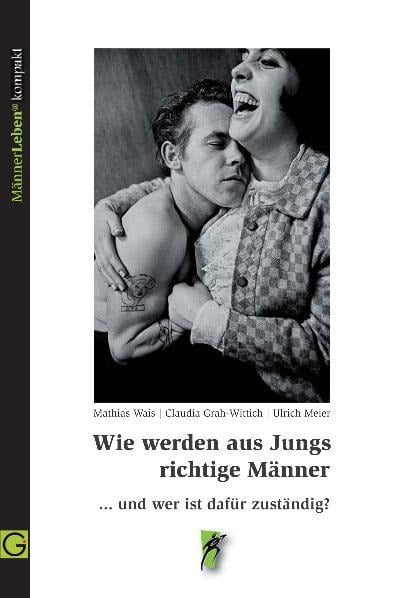 Wie werden aus Jungs richtige Männer - Mathias Wais, Ulrich Meier, Claudia Grah-Wittich