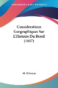 Considerations Geographiques Sur L'Histoire Du Bresil (1857) - M. D'Avezac