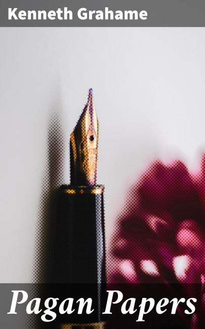 Pagan Papers - Kenneth Grahame