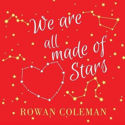 We Are All Made of Stars Lib/E - Rowan Coleman