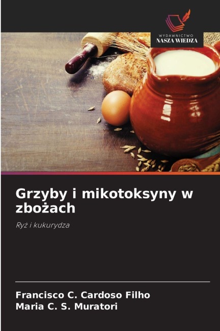 Grzyby i mikotoksyny w zbo¿ach - Francisco C. Cardoso Filho, Maria C. S. Muratori
